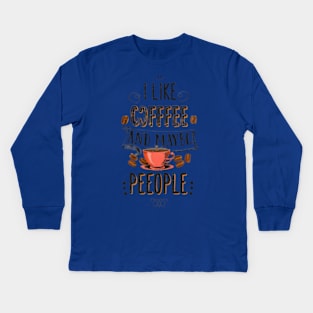 i like coffee and maybe 3 people Kids Long Sleeve T-Shirt